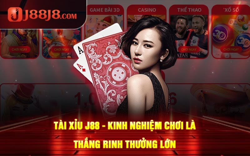 Tài Xỉu J88 - Kinh Nghiệm Chơi Là Thắng Rinh Thưởng Lớn