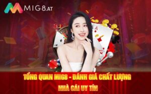 Tổng Quan Mig8 - Đánh Giá Chất Lượng Nhà Cái Uy Tín (1)