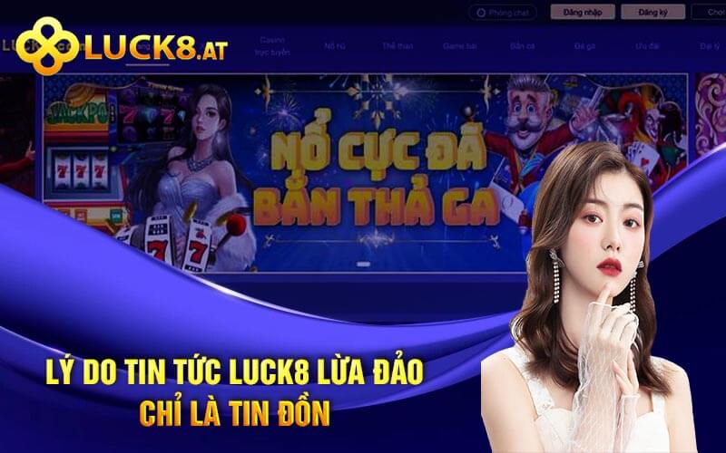 Luck8 Lừa Đảo Tìm Hiểu Thực Hư Sự Thật Về Nhà Cái Luck8